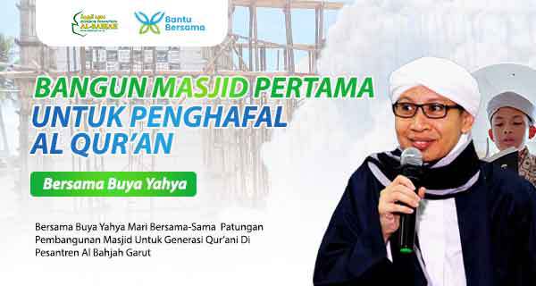 Bangun Masjid Pertama Untuk Penghafal Al Quran Bersama Buya Yahya