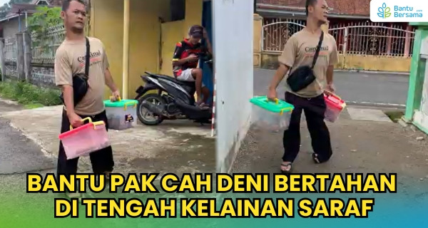 Bantu Pak Cah Deni Bertahan Di Tengah Kelainan Saraf