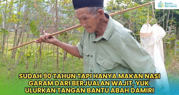 Hanya Makan Nasi Garam, Yuk Ulurkan Tangan Bantu Abah Damiri