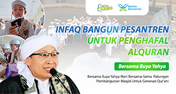 Infaq Bangun Pesantren Untuk Penghafal Al Qur’an Bersama Buya Yahya