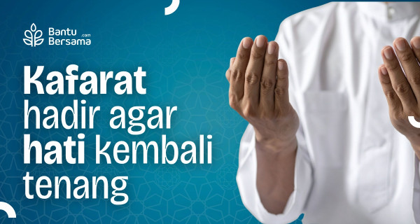 Tunaikan Kafarat : Menebus Kekhilafan Dengan Kepedulian