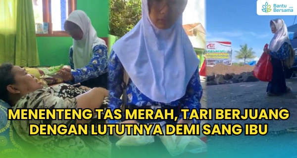 Menenteng Tas Merah, Tari Berjuang Dengan Lututnya Demi Sang Ibu