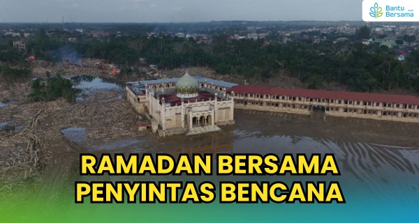 Ramadhan Bersama Penyintas Bencana