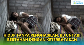 Hidup Tanpa Penghasilan, Bu Untari Bertahan Dengan Keterbatasan
