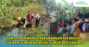 Santri Dan Warga Kekurangan Air Bersih, Yuk Bantu Mereka Miliki Sumur Bor Dan MCK