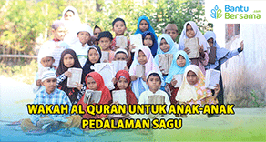 Wakaf Al Quran Untuk Anak-Anak Pedalaman Sagu